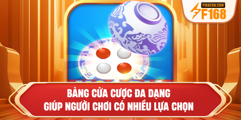 Bảng cửa cược đa dạng giúp người chơi có nhiều lựa chọn