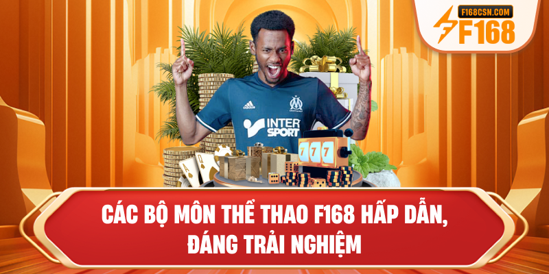 Các bộ môn thể thao F168 hấp dẫn, đáng trải nghiệm