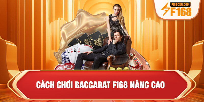 Cách chơi baccarat F168 nâng cao