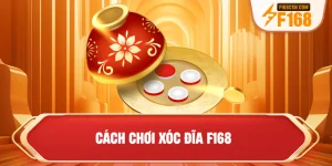 Cách chơi xóc đĩa F168
