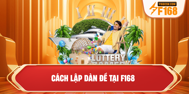 Cách lập dàn đề tại F168