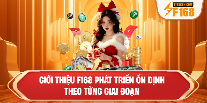 Giới thiệu F168 phát triển ổn định theo từng giai đoạn