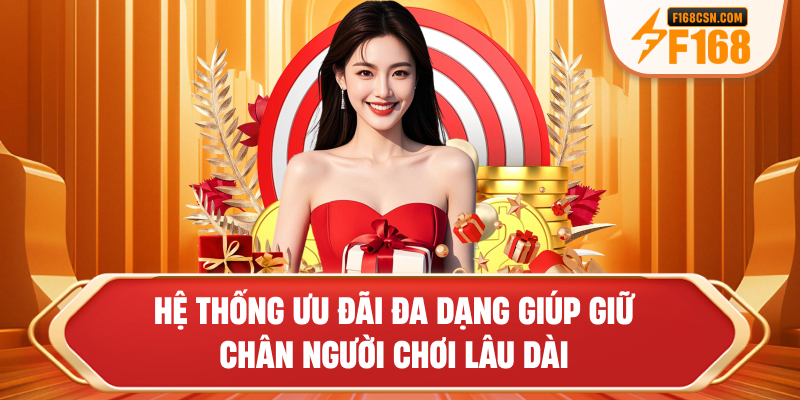 Hệ thống ưu đãi đa dạng giúp giữ chân người chơi lâu dài