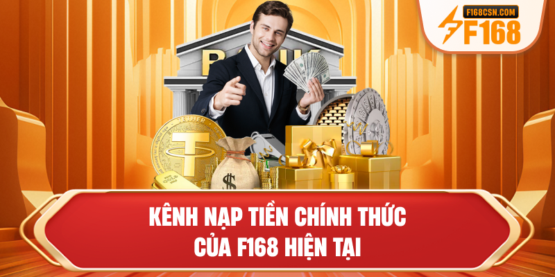 Kênh nạp tiền chính thức của F168 hiện tại