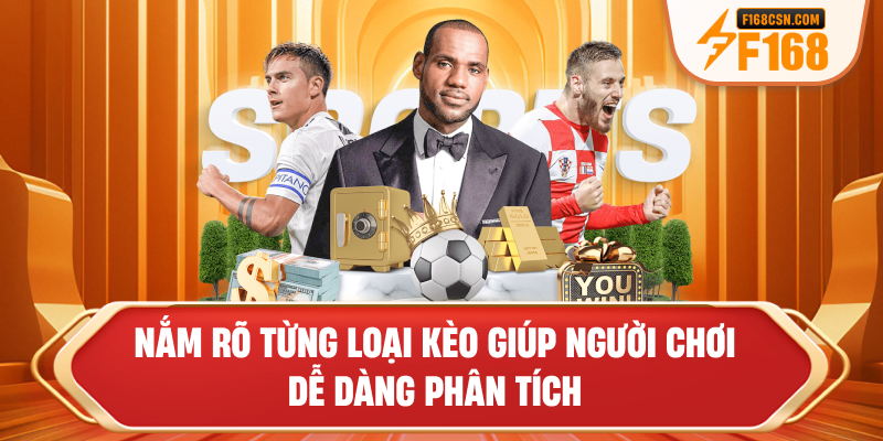 Nắm rõ từng loại kèo giúp người chơi dễ dàng phân tích