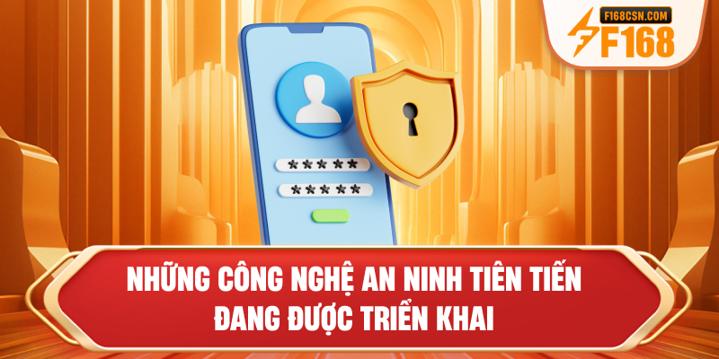Những công nghệ an ninh tiên tiến đang được triển khai