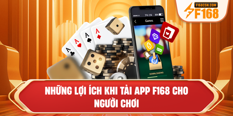 Những lợi ích khi tải app F168 cho người chơi