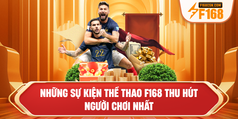 Những sự kiện thể thao F168 thu hút người chơi nhất
