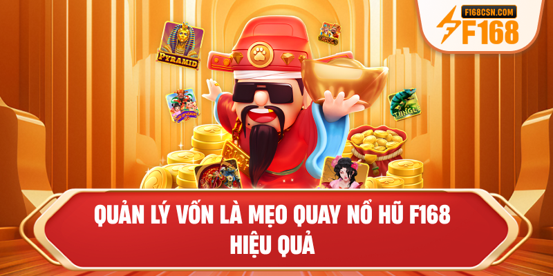 Quản lý vốn là mẹo quay nổ hũ F168 hiệu quả