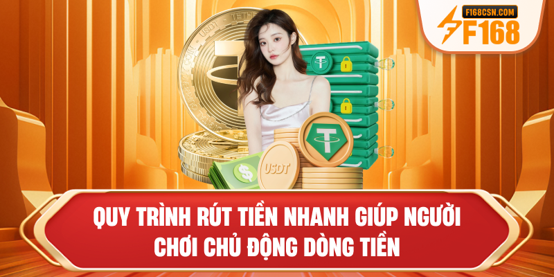 Quy trình rút tiền nhanh giúp người chơi chủ động dòng tiền
