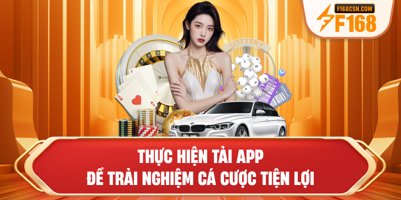 Thực hiện tải app để trải nghiệm cá cược tiện lợi