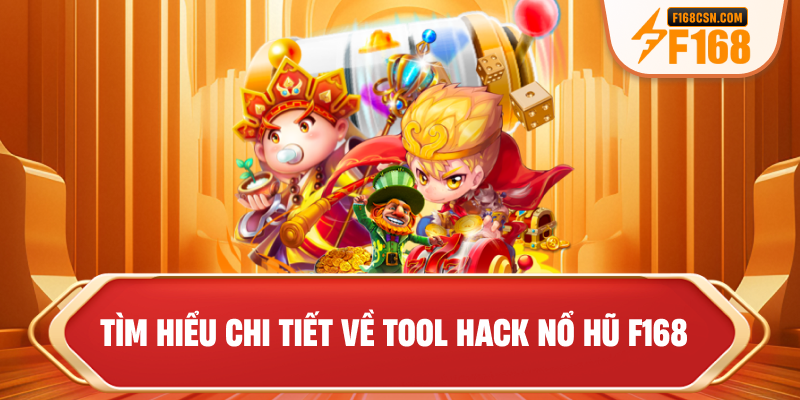 Tìm hiểu chi tiết về tool hack nổ hũ F168