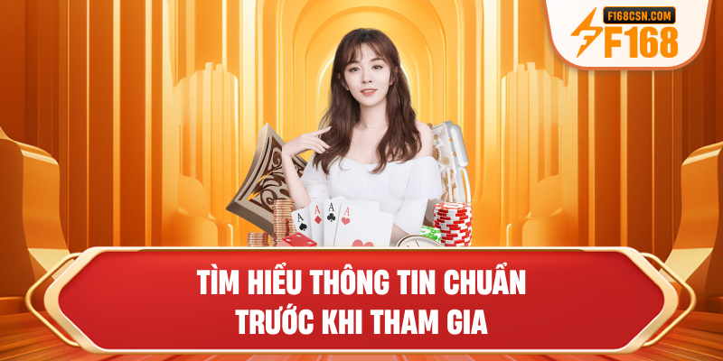 Tìm hiểu thông tin chuẩn trước khi tham gia