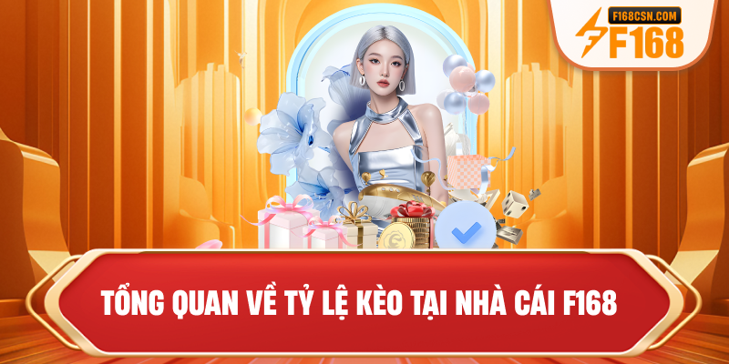 Tổng quan về tỷ lệ kèo tại nhà cái F168