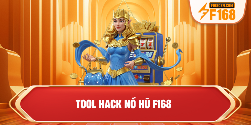 Tool hack nổ hũ F168