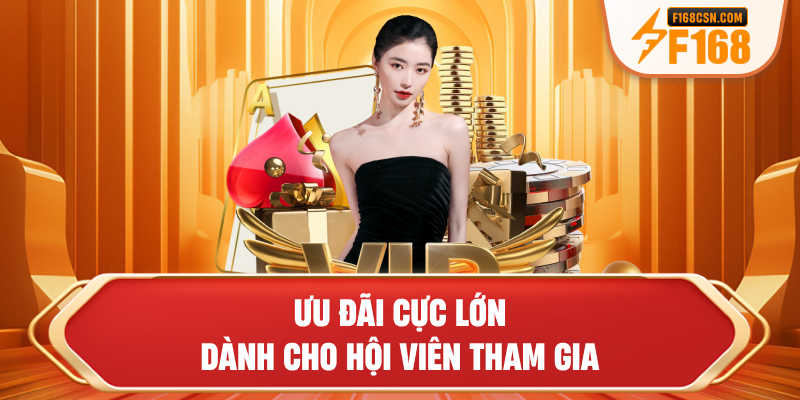 Ưu đãi cực lớn dành cho hội viên tham gia